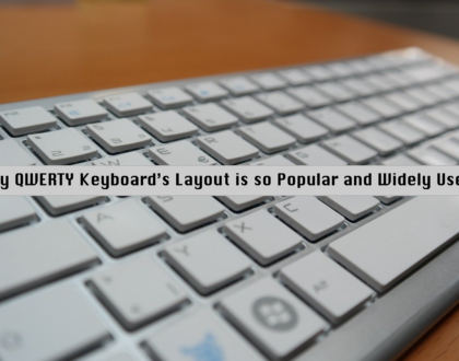Why QWERTY Keyboard’s Layout is so Popular and Widely Used?